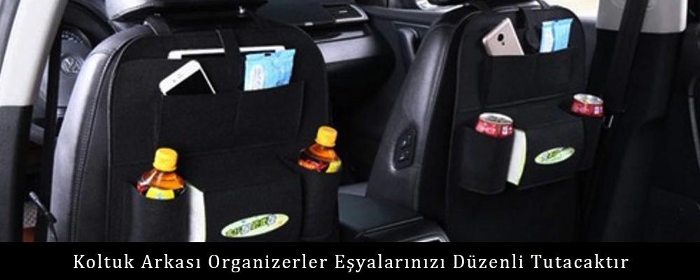 Koltuk Arkası Organizerler Eşyalarınızı Düzenli Tutacaktır
