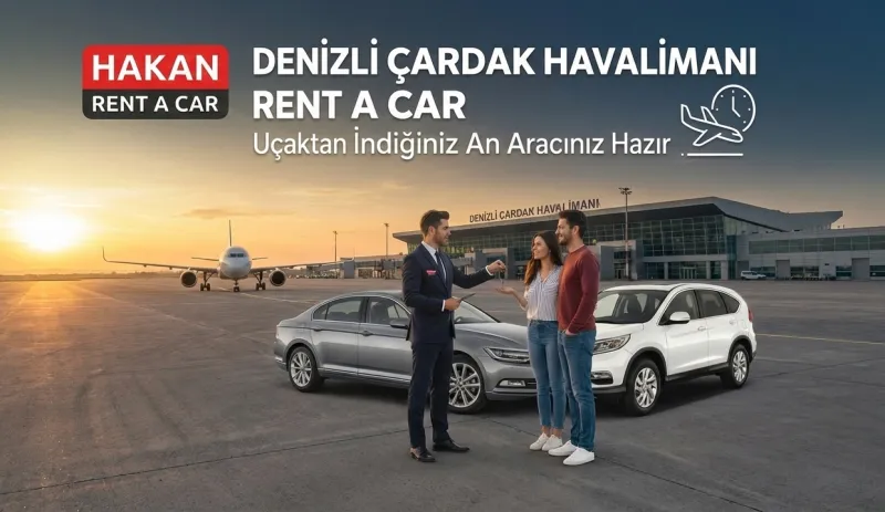 Denizli Çardak Havalimanı Rent A Car: Uçaktan İndiğiniz An Aracınız Hazır